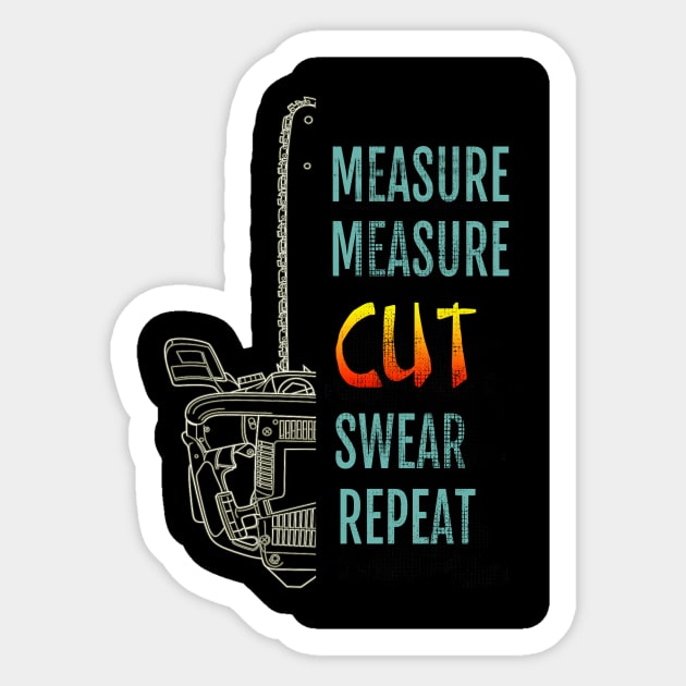 Measure Measure Cut Swear Repeat Sticker by SpudyDesigner